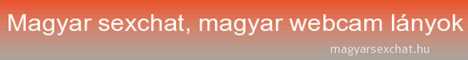 Magyar sexchat,  
magyar webcam lányok
