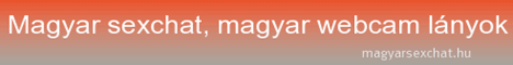 Magyar sexchat, magyar webcam lányok